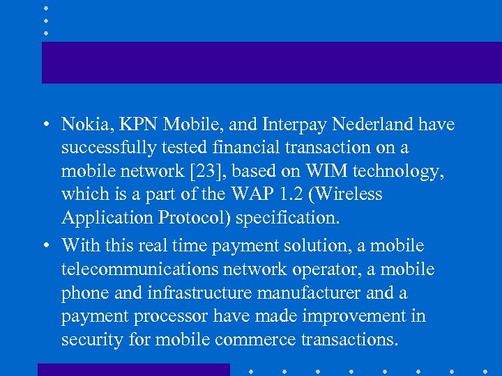  • Nokia, KPN Mobile, and Interpay Nederland have successfully tested financial transaction on