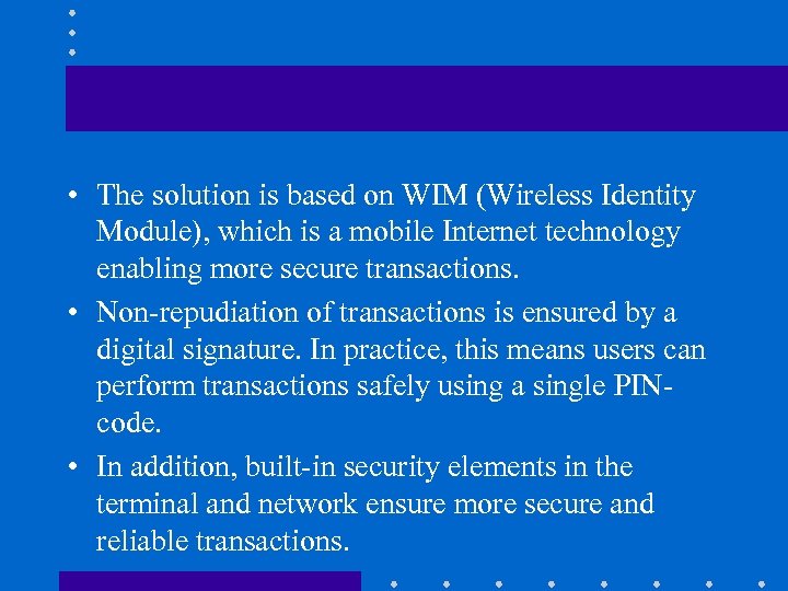  • The solution is based on WIM (Wireless Identity Module), which is a