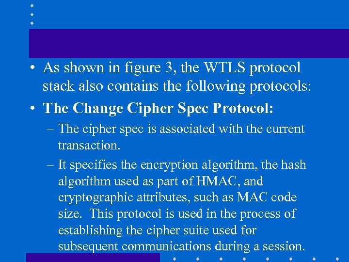  • As shown in figure 3, the WTLS protocol stack also contains the