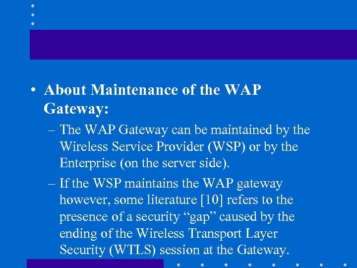  • About Maintenance of the WAP Gateway: – The WAP Gateway can be
