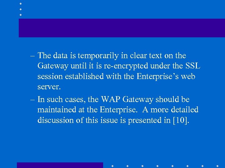 – The data is temporarily in clear text on the Gateway until it is