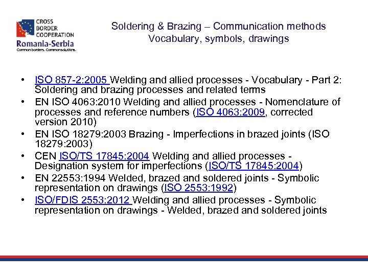 Soldering & Brazing – Communication methods Vocabulary, symbols, drawings Common borders. Common solutions. •