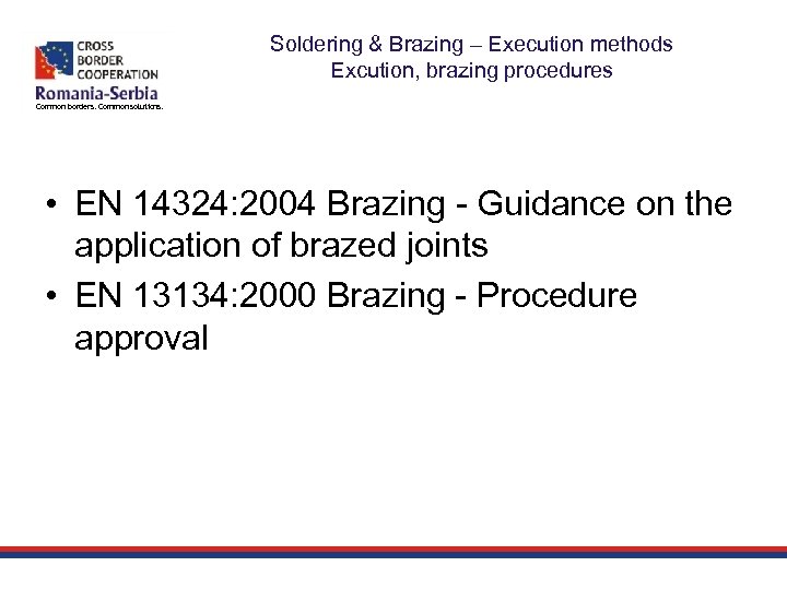 Soldering & Brazing – Execution methods Excution, brazing procedures Common borders. Common solutions. •