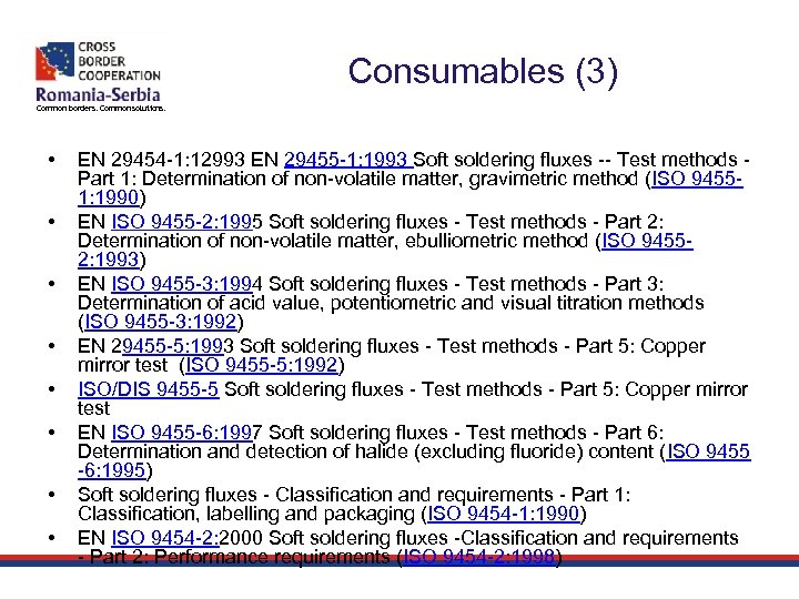 Consumables (3) Common borders. Common solutions. • • EN 29454 -1: 12993 EN 29455