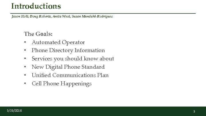 Introductions Jason Holt, Doug Roberts, Anita West, Susan Mundahl-Rodriguez The Goals: • Automated Operator