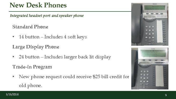 New Desk Phones Integrated headset port and speaker phone Standard Phone • 14 button