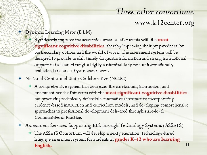 Three other consortiums www. k 12 center. org Dynamic Learning Maps (DLM) Significantly improve