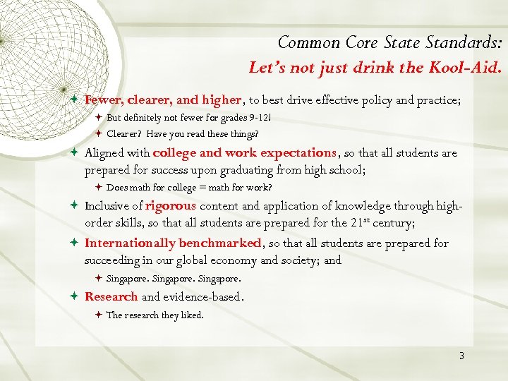 Common Core State Standards: Let’s not just drink the Kool-Aid. Fewer, clearer, and higher,