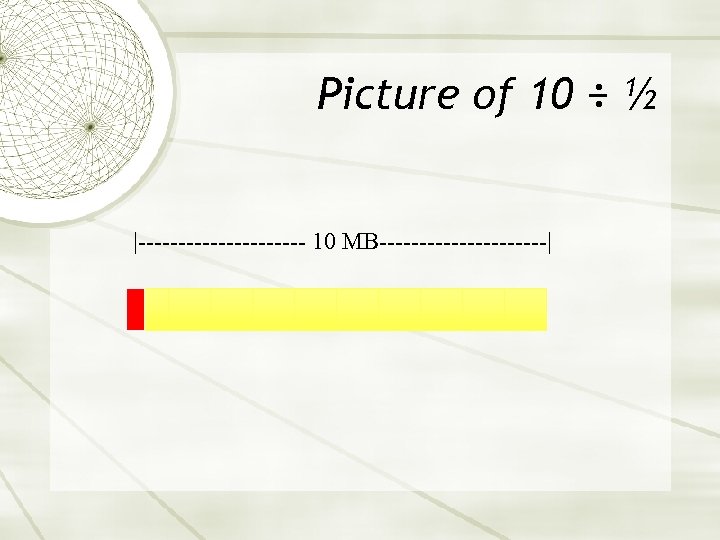 Picture of 10 ÷ ½ |----------- 10 MB-----------| 