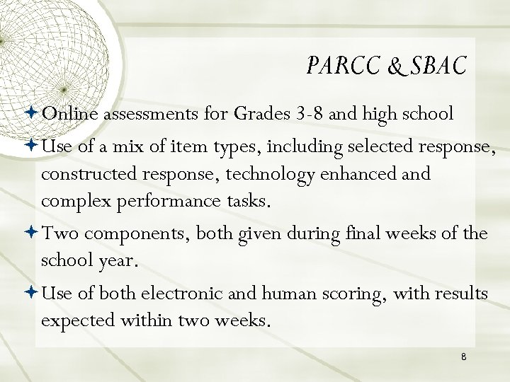 PARCC & SBAC Online assessments for Grades 3 -8 and high school Use of