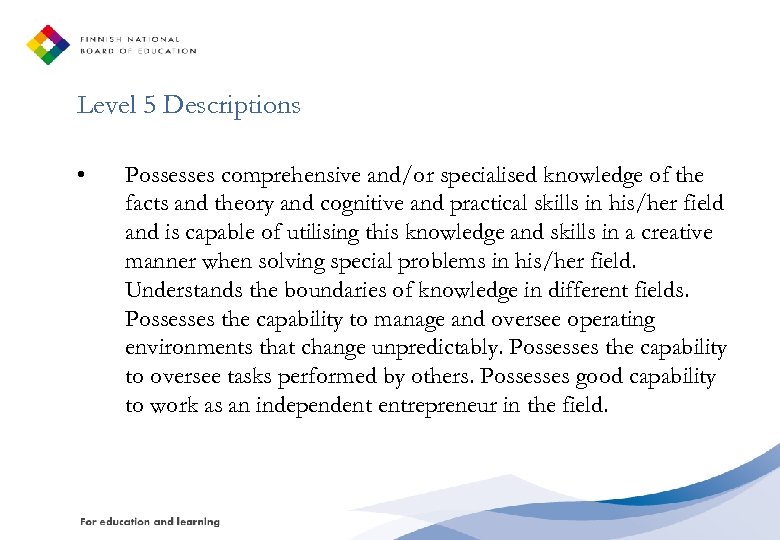 Level 5 Descriptions • Possesses comprehensive and/or specialised knowledge of the facts and theory