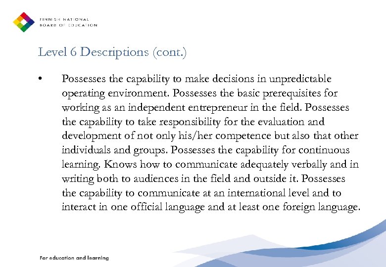 Level 6 Descriptions (cont. ) • Possesses the capability to make decisions in unpredictable