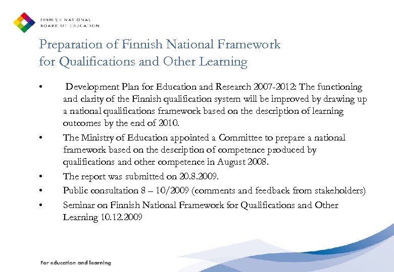 Preparation of Finnish National Framework for Qualifications and Other Learning • • • Development