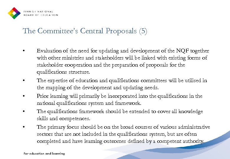 The Committee’s Central Proposals (5) • • • Evaluation of the need for updating