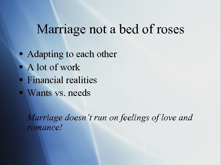 Marriage not a bed of roses § § Adapting to each other A lot