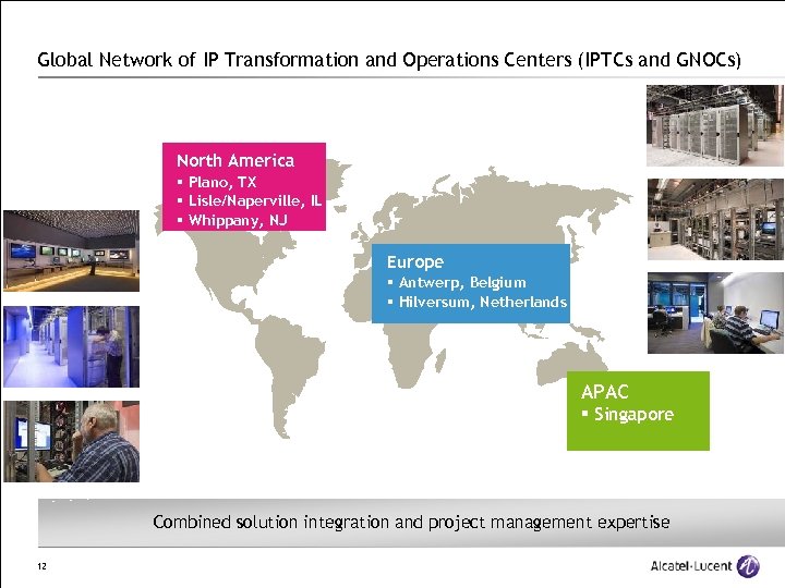 Global Network of IP Transformation and Operations Centers (IPTCs and GNOCs) North America §