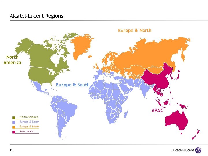 Alcatel-Lucent Regions Europe & North America Europe & South APAC 16 
