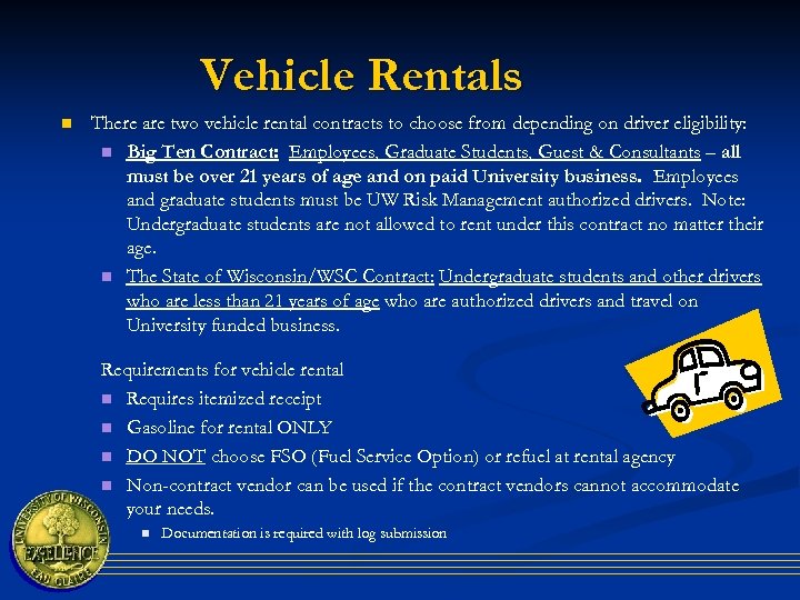 Vehicle Rentals n There are two vehicle rental contracts to choose from depending on