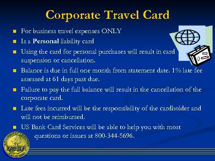 Corporate Travel Card n n n n For business travel expenses ONLY Is a