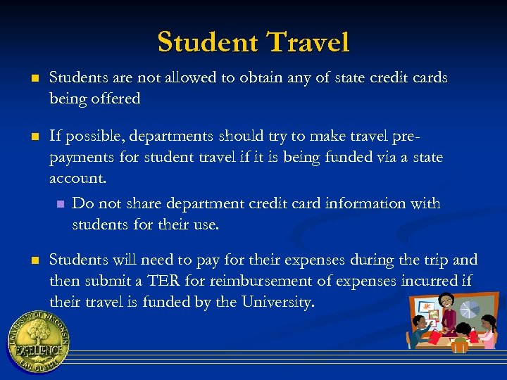 Student Travel n Students are not allowed to obtain any of state credit cards