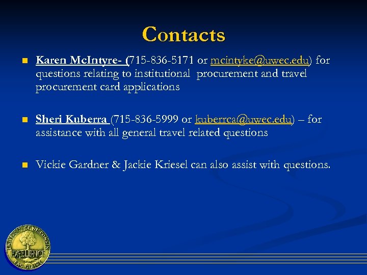 Contacts n Karen Mc. Intyre- (715 -836 -5171 or mcintyke@uwec. edu) for questions relating