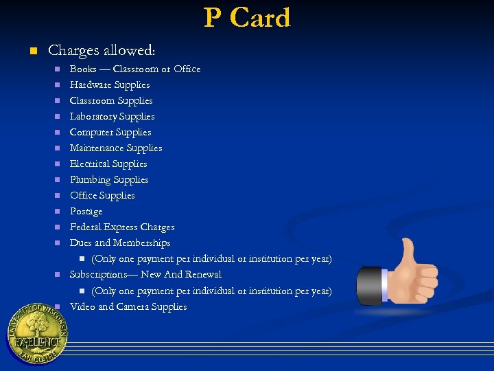 P Card n Charges allowed: n n n n Books — Classroom or Office