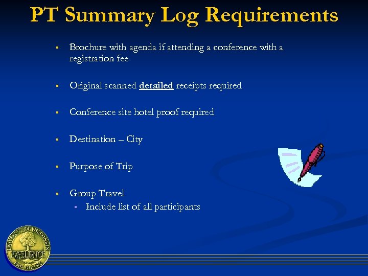 PT Summary Log Requirements § Brochure with agenda if attending a conference with a