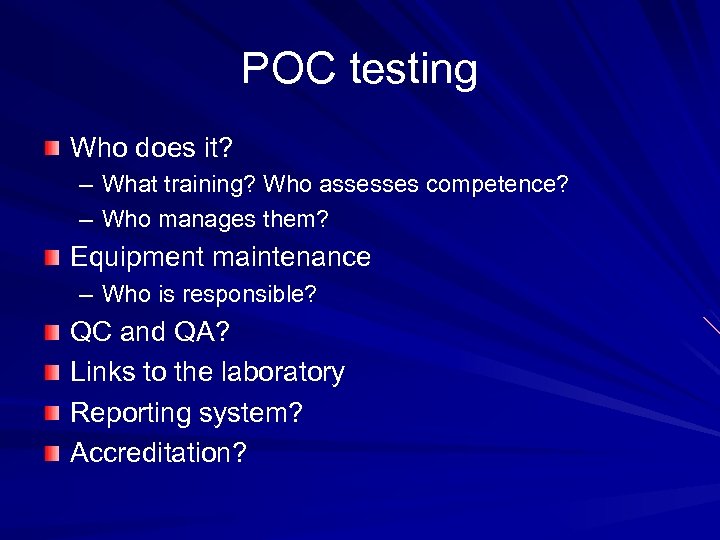 POC testing Who does it? – What training? Who assesses competence? – Who manages