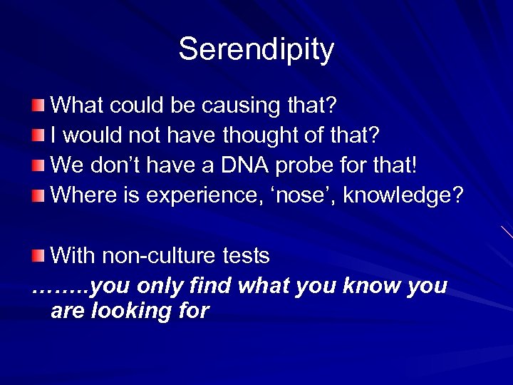 Serendipity What could be causing that? I would not have thought of that? We