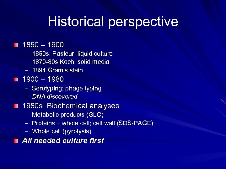 Historical perspective 1850 – 1900 – 1850 s: Pasteur; liquid culture – 1870 -80