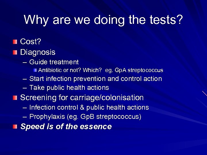 Why are we doing the tests? Cost? Diagnosis – Guide treatment Antibiotic or not?