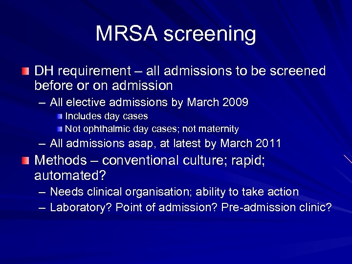 MRSA screening DH requirement – all admissions to be screened before or on admission