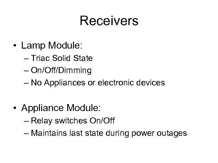 Receivers • Lamp Module: – Triac Solid State – On/Off/Dimming – No Appliances or
