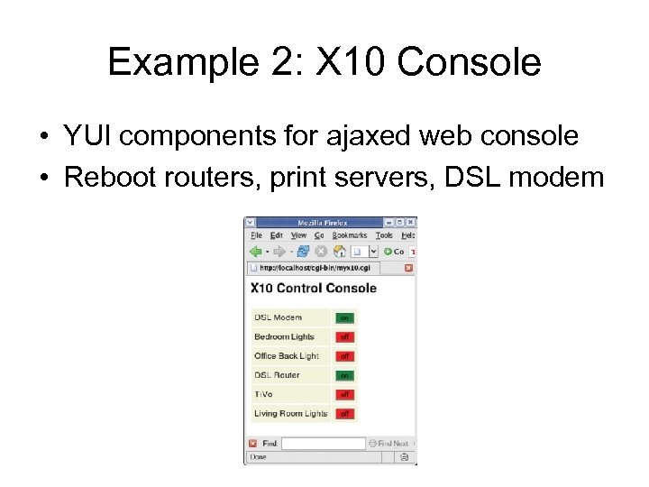 Example 2: X 10 Console • YUI components for ajaxed web console • Reboot