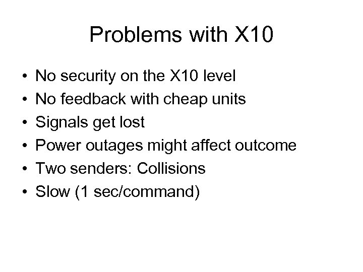 Problems with X 10 • • • No security on the X 10 level