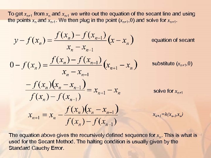 To get xn+1 from xn and xn-1 we write out the equation of the