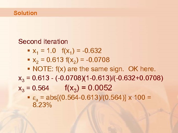 Solution Second iteration § x 1 = 1. 0 f(x 1) = -0. 632