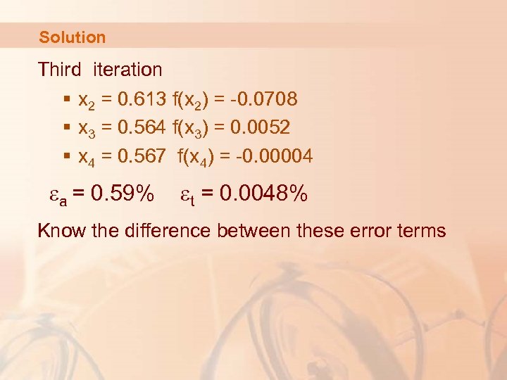 Solution Third iteration § x 2 = 0. 613 f(x 2) = -0. 0708