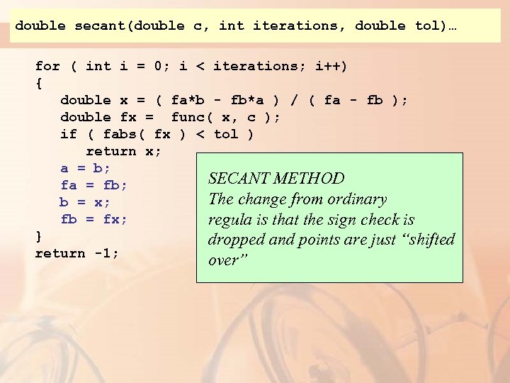 double secant(double c, int iterations, double tol)… for ( int i = 0; i