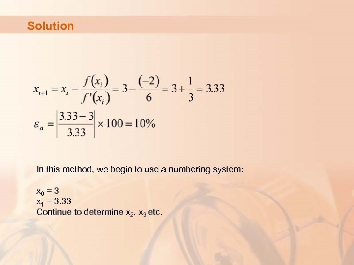 Solution In this method, we begin to use a numbering system: x 0 =