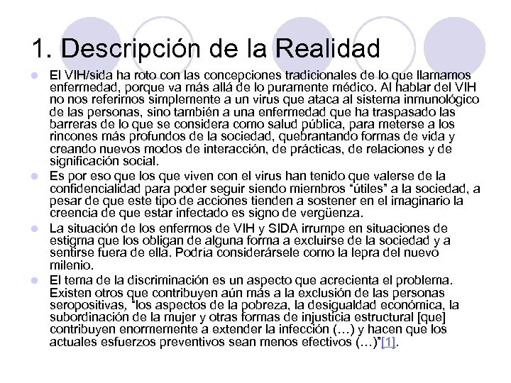 1. Descripción de la Realidad El VIH/sida ha roto con las concepciones tradicionales de