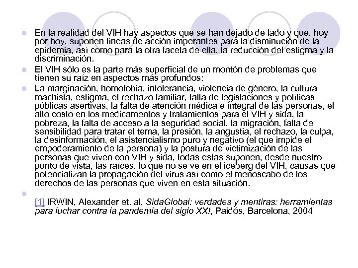 En la realidad del VIH hay aspectos que se han dejado de lado y