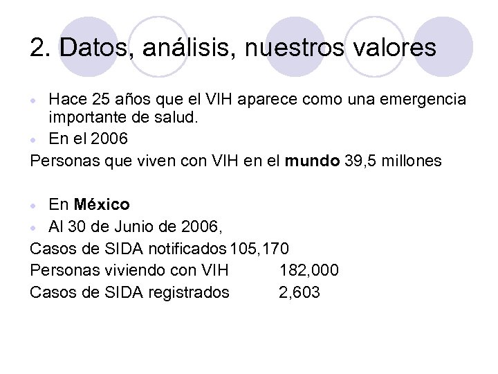 2. Datos, análisis, nuestros valores Hace 25 años que el VIH aparece como una