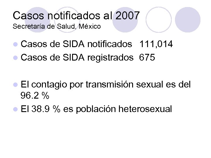 Casos notificados al 2007 Secretaría de Salud, México l Casos de SIDA notificados 111,