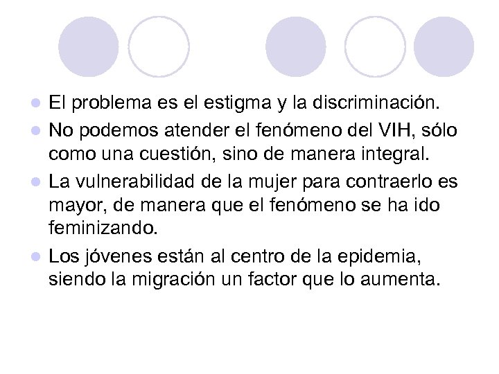 El problema es el estigma y la discriminación. l No podemos atender el fenómeno