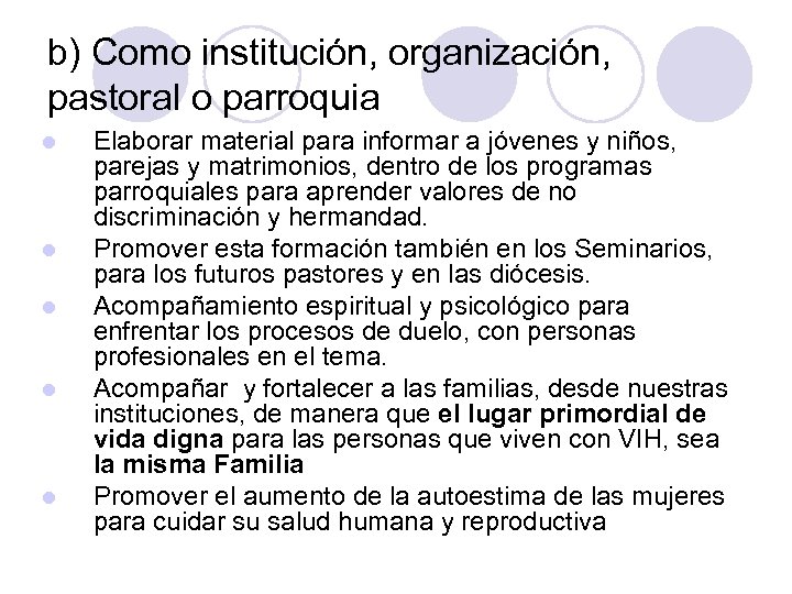 b) Como institución, organización, pastoral o parroquia l l l Elaborar material para informar