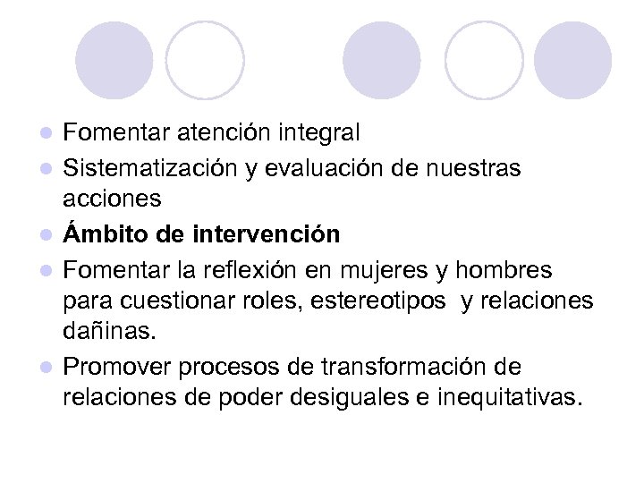 l l l Fomentar atención integral Sistematización y evaluación de nuestras acciones Ámbito de