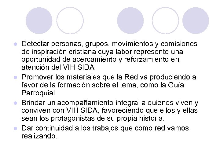 Detectar personas, grupos, movimientos y comisiones de inspiración cristiana cuya labor represente una oportunidad