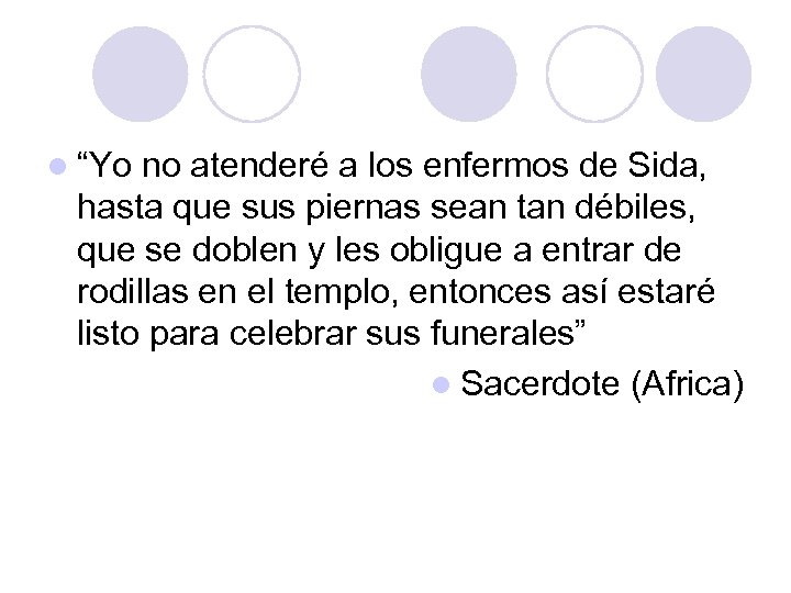 l “Yo no atenderé a los enfermos de Sida, hasta que sus piernas sean