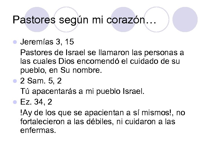 Pastores según mi corazón… Jeremías 3, 15 Pastores de Israel se llamaron las personas